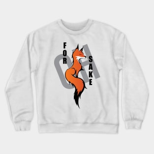 Oh, For Fox Sake Crewneck Sweatshirt